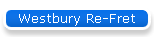 Westbury Re-Fret