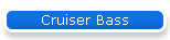 Cruiser Bass